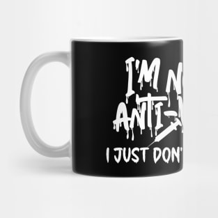 I'm not an anti-vaxxer - I just don't like needles Mug